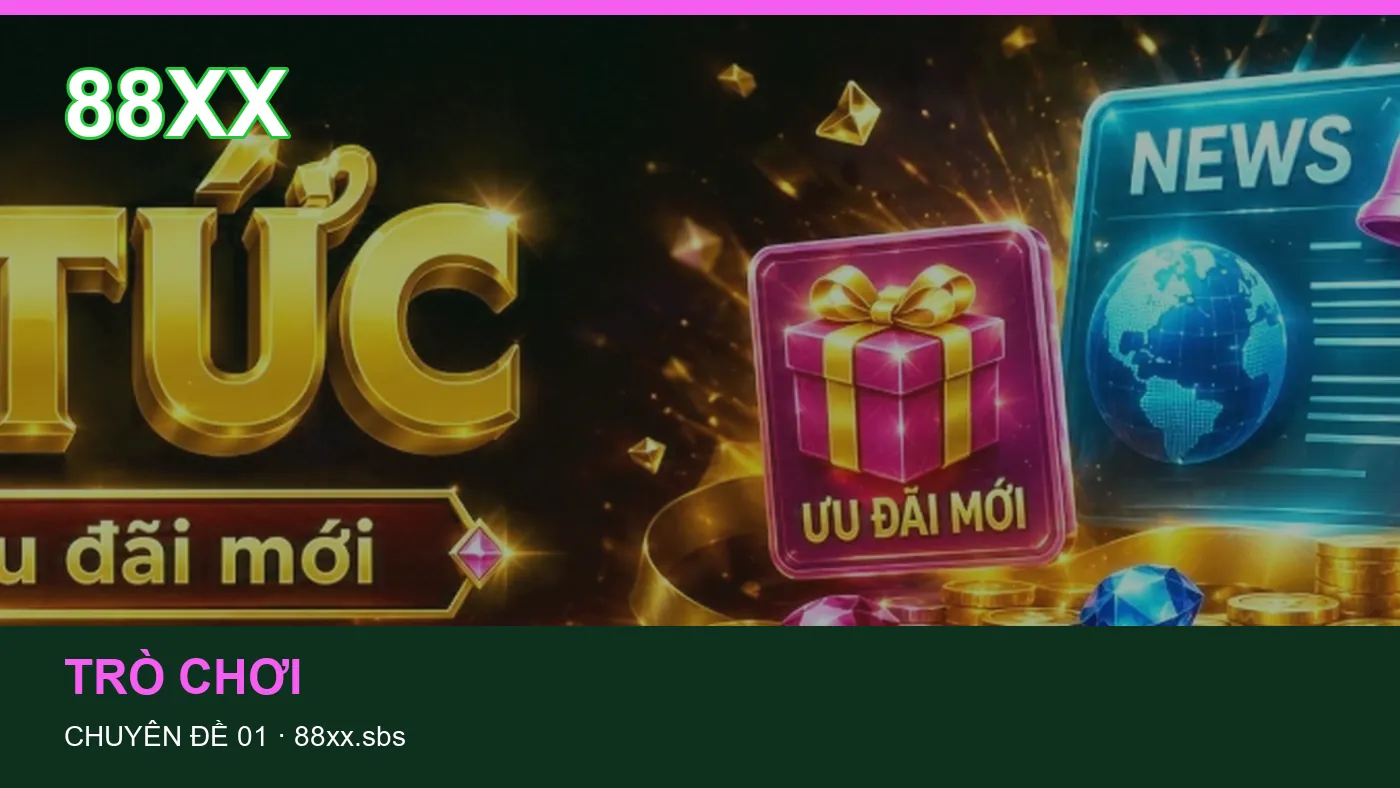 Trải nghiệm Trò chơi trên điện thoại cùng cẩm nang 88XX